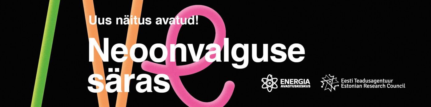 Energia avastuskeskuse uuel näitusel helendab neoonvalgus