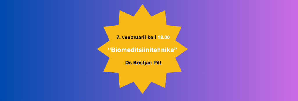 Karjääriõhtu 7.02: Biomeditsiinitehnika