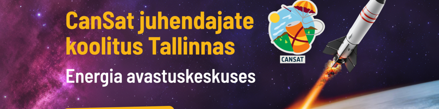 CanSat: esimene samm kosmoseinseneeriasse – juhendajate koolitus Tallinnas 17.09.2025
