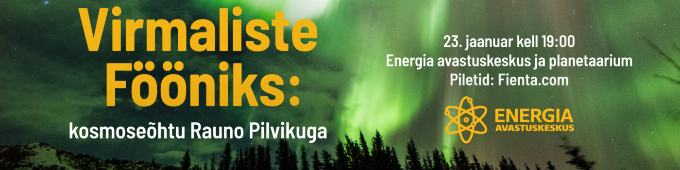 Virtuaalne taevas ja virmaliste fööniks – eriline planetaariumiõhtu Rauno Pilvikuga 23.01.2026 19.00
