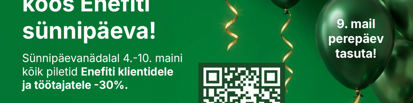 Tähistame koos Enefiti sünnipäeva! 9. mail perepäev tasuta!